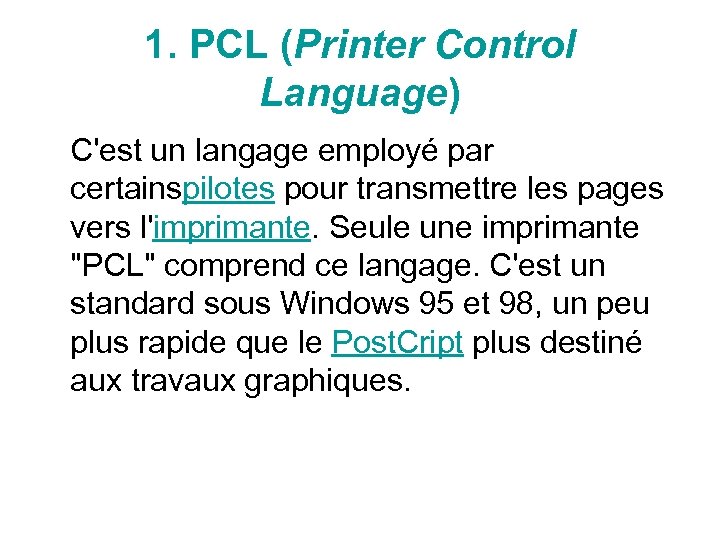 1. PCL (Printer Control Language) C'est un langage employé par certainspilotes pour transmettre les