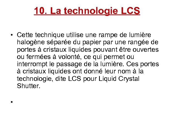 10. La technologie LCS • Cette technique utilise une rampe de lumière halogène séparée