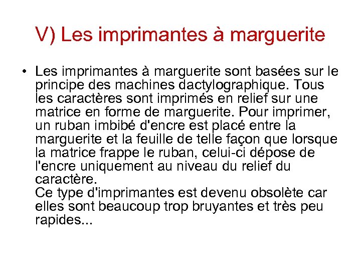 V) Les imprimantes à marguerite • Les imprimantes à marguerite sont basées sur le