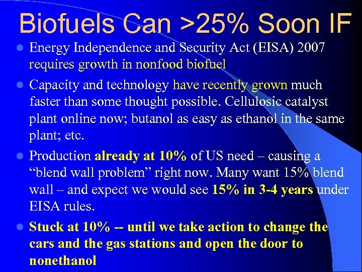 Biofuels Can >25% Soon IF Energy Independence and Security Act (EISA) 2007 requires growth
