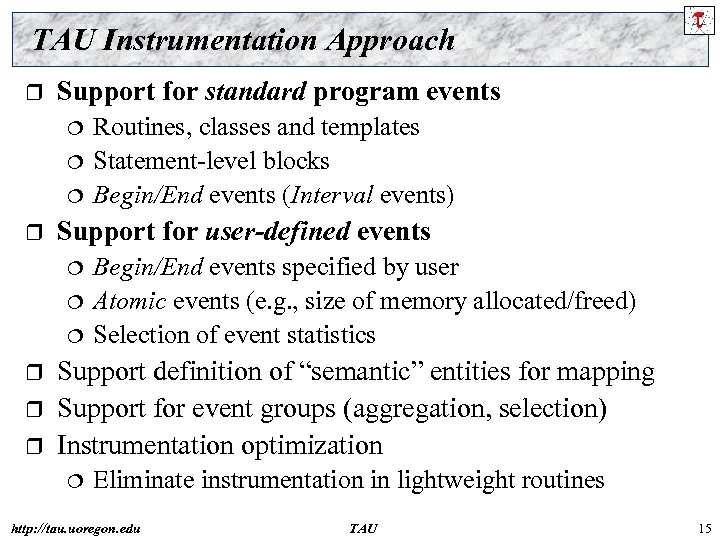 TAU Instrumentation Approach r Support for standard program events r Support for user-defined events