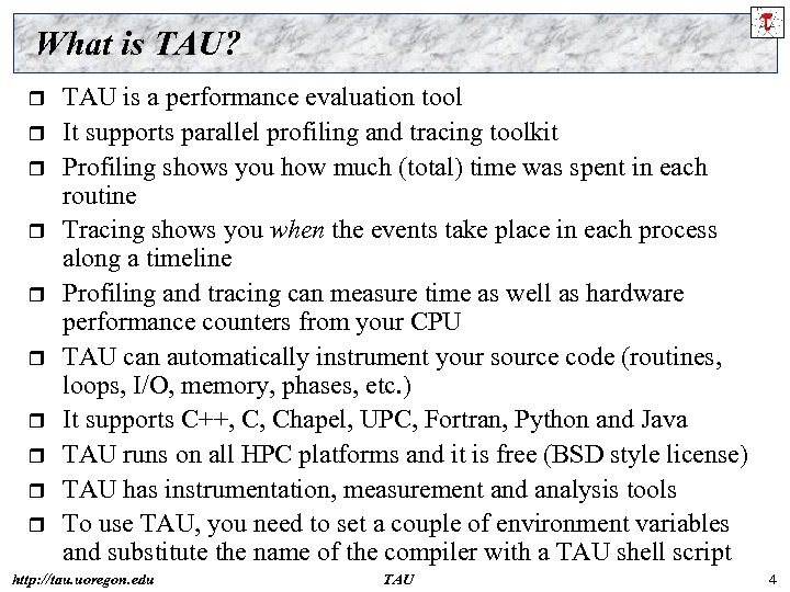 What is TAU? r r r r r TAU is a performance evaluation tool