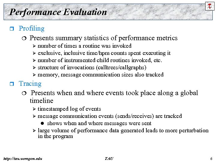 Performance Evaluation r Profiling Presents summary statistics of performance metrics number of times a