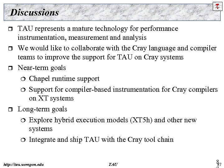 Discussions r r TAU represents a mature technology for performance instrumentation, measurement and analysis