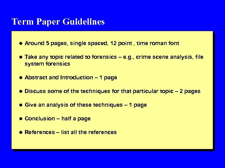 Term Paper Guidelines l Around 5 pages, single spaced, 12 point , time roman
