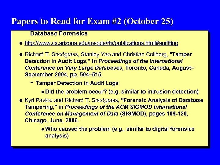 Papers to Read for Exam #2 (October 25) Database Forensics l http: //www. cs.