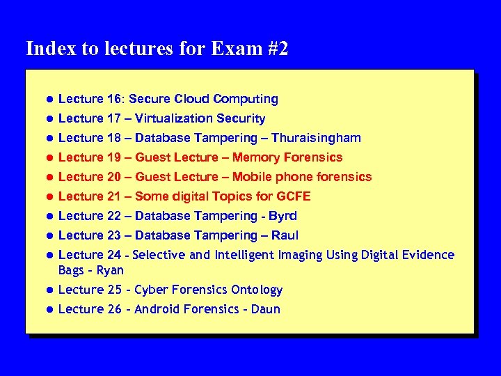 Index to lectures for Exam #2 l Lecture 16: Secure Cloud Computing l Lecture