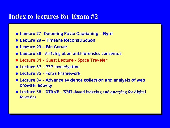 Index to lectures for Exam #2 l Lecture 27: Detecting False Captioning – Byrd