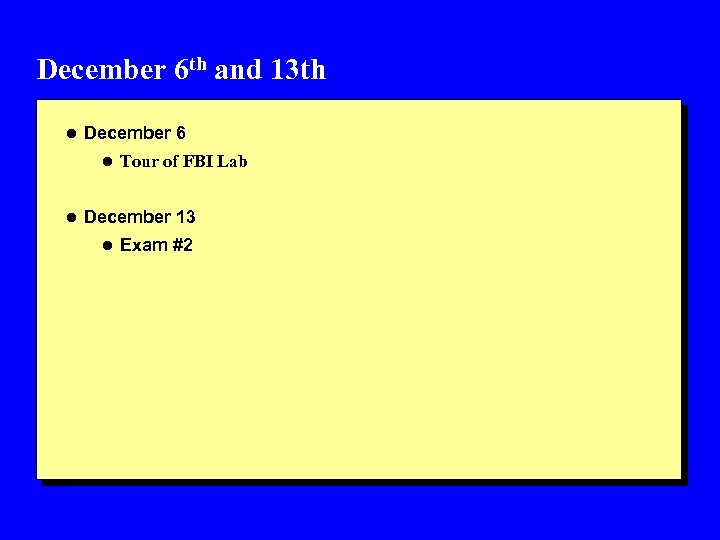 December 6 th and 13 th l December 6 l Tour of FBI Lab