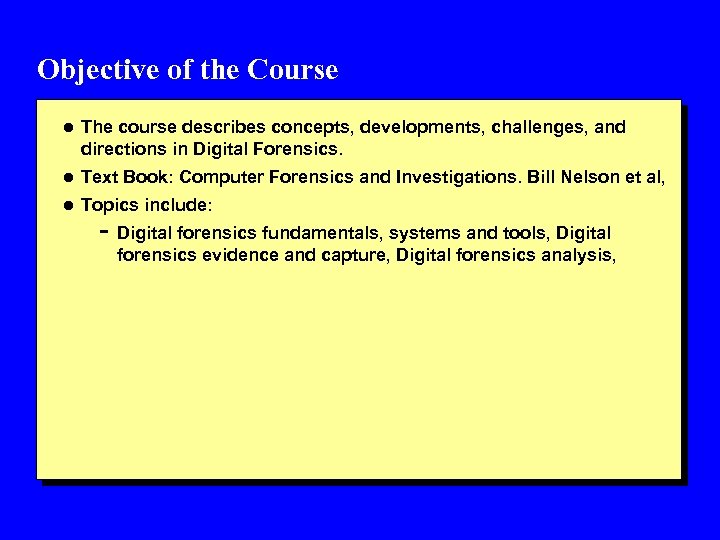 Objective of the Course l The course describes concepts, developments, challenges, and directions in