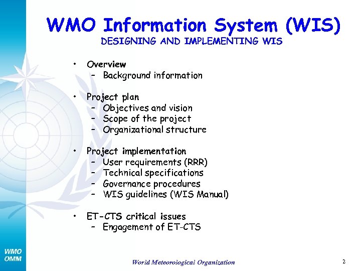 WMO Information System (WIS) DESIGNING AND IMPLEMENTING WIS • Overview – Background information •