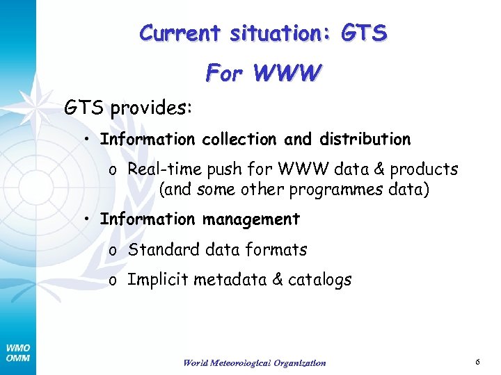 Current situation: GTS For WWW GTS provides: • Information collection and distribution o Real-time