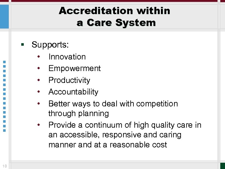 Accreditation within a Care System § Supports: • • • 10 Innovation Empowerment Productivity
