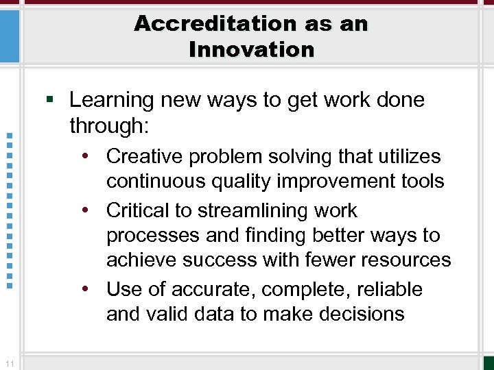 Accreditation as an Innovation § Learning new ways to get work done through: •