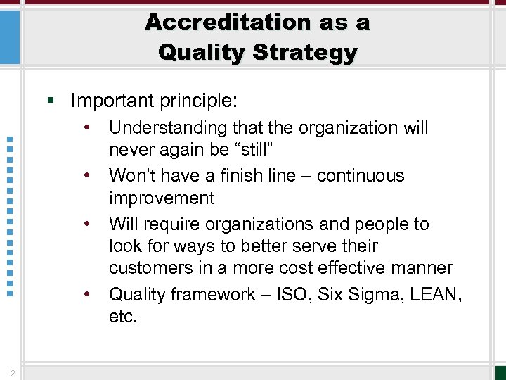 Accreditation as a Quality Strategy § Important principle: • • 12 Understanding that the