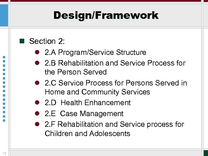 Design/Framework n Section 2: l 2. A Program/Service Structure l 2. B Rehabilitation and