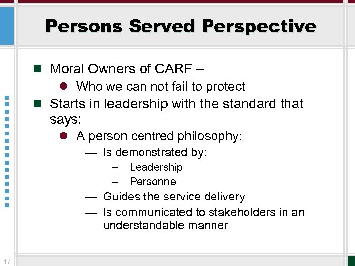 Persons Served Perspective n Moral Owners of CARF – l Who we can not