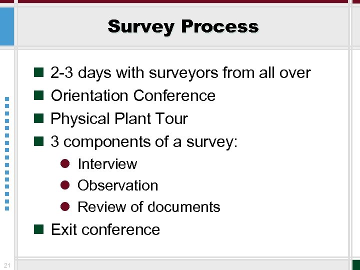 Survey Process n n 2 -3 days with surveyors from all over Orientation Conference