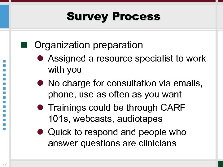 Survey Process n Organization preparation l Assigned a resource specialist to work with you