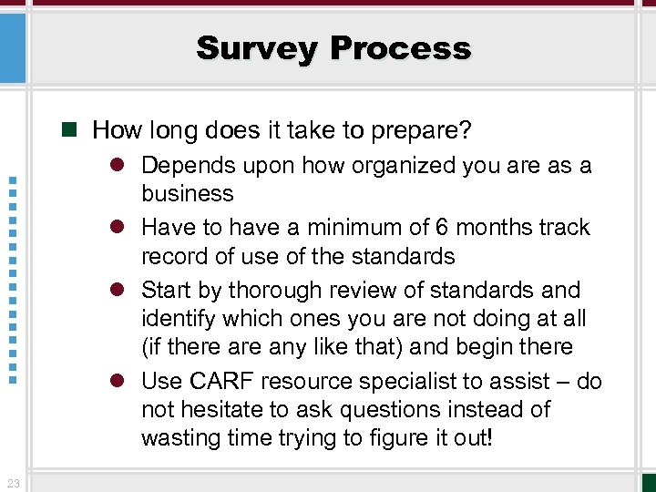Survey Process n How long does it take to prepare? l Depends upon how
