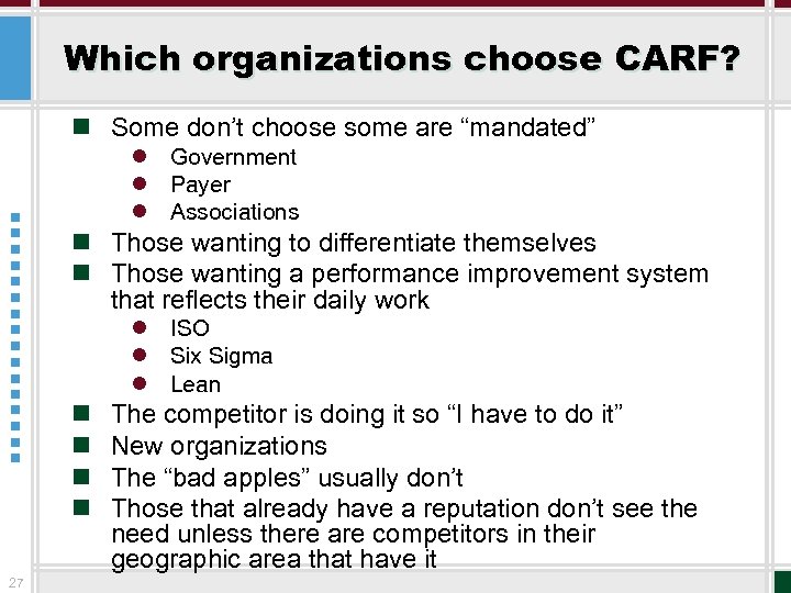 Which organizations choose CARF? n Some don’t choose some are “mandated” l Government l