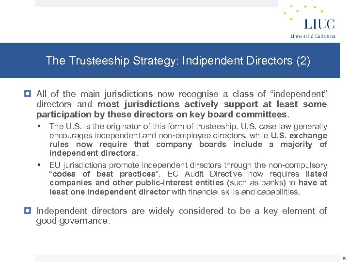 The Trusteeship Strategy: Indipendent Directors (2) All of the main jurisdictions now recognise a