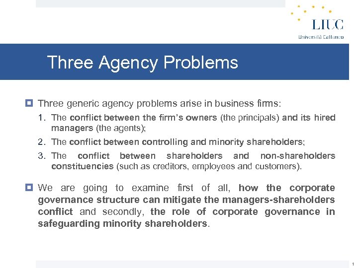 Three Agency Problems Three generic agency problems arise in business firms: 1. The conflict