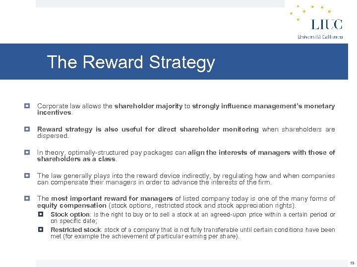 The Reward Strategy Corporate law allows the shareholder majority to strongly influence management’s monetary