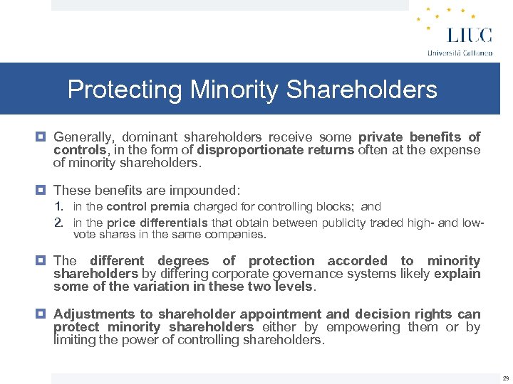 Protecting Minority Shareholders Generally, dominant shareholders receive some private benefits of controls, in the