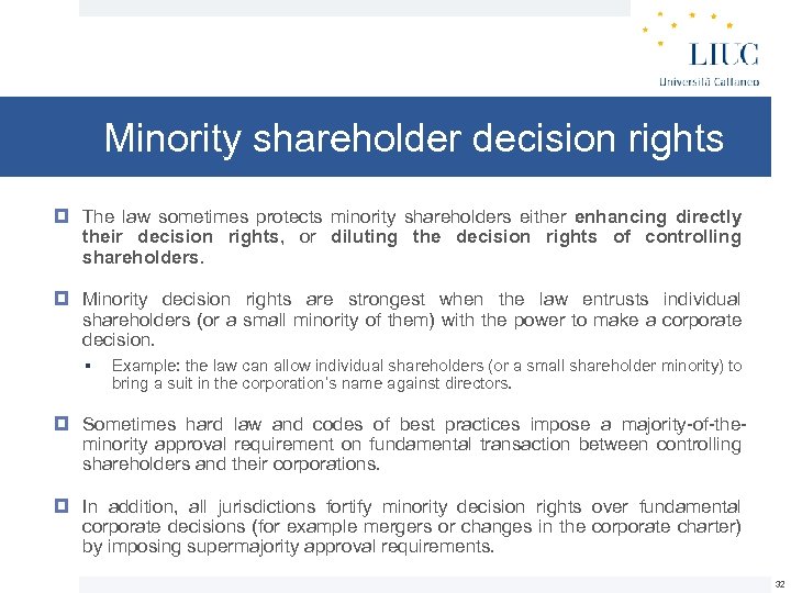 Minority shareholder decision rights The law sometimes protects minority shareholders either enhancing directly their