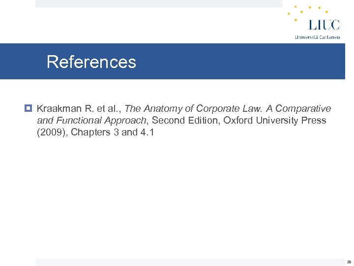 References Kraakman R. et al. , The Anatomy of Corporate Law. A Comparative and