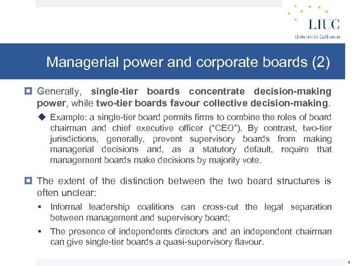 Managerial power and corporate boards (2) Generally, single-tier boards concentrate decision-making power, while two-tier