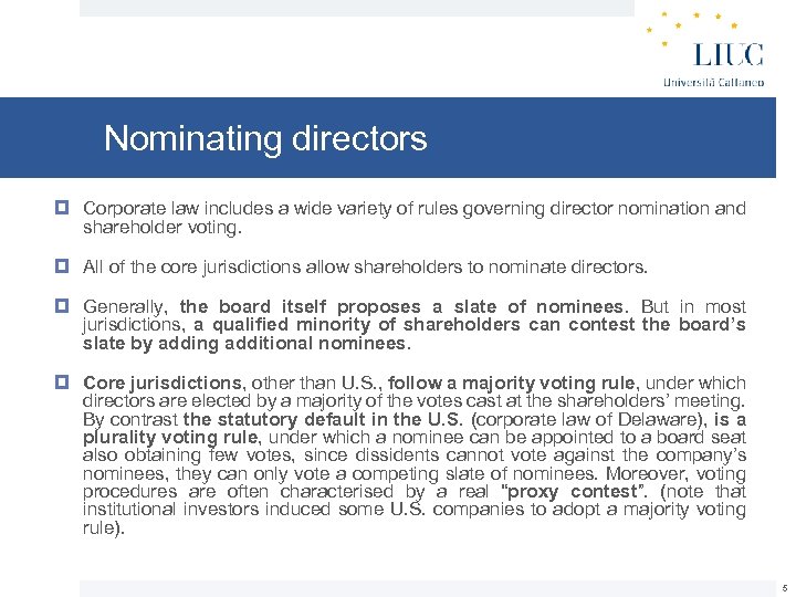 Nominating directors Corporate law includes a wide variety of rules governing director nomination and