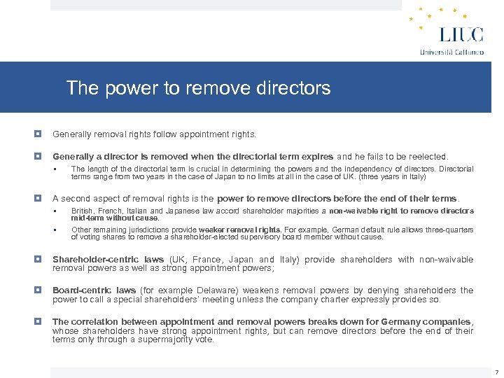 The power to remove directors Generally removal rights follow appointment rights. Generally a director