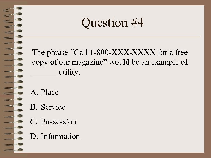 Question #4 The phrase “Call 1 -800 -XXXX for a free copy of our