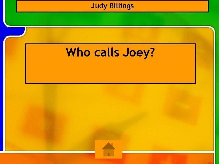 Judy Billings Who calls Joey? 