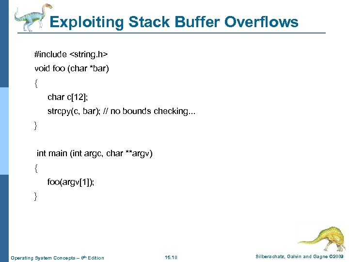 Exploiting Stack Buffer Overflows #include <string. h> void foo (char *bar) { char c[12];