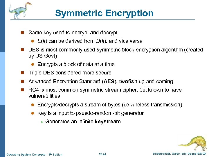 Symmetric Encryption n Same key used to encrypt and decrypt l E(k) can be