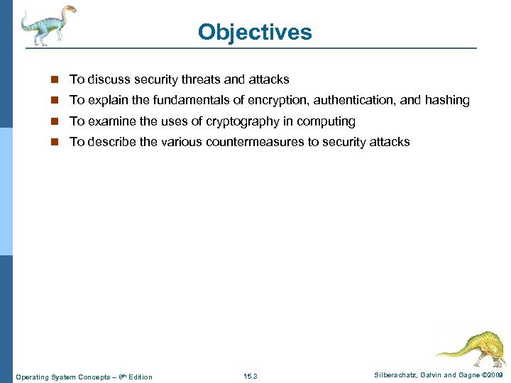 Objectives n To discuss security threats and attacks n To explain the fundamentals of