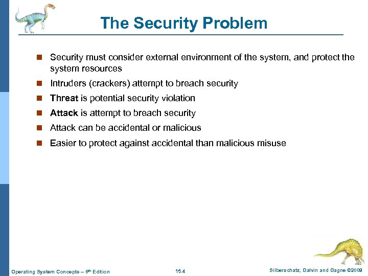 The Security Problem n Security must consider external environment of the system, and protect