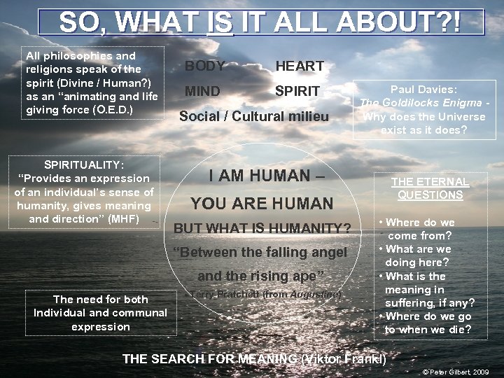 SO, WHAT IS IT ALL ABOUT? ! All philosophies and religions speak of the