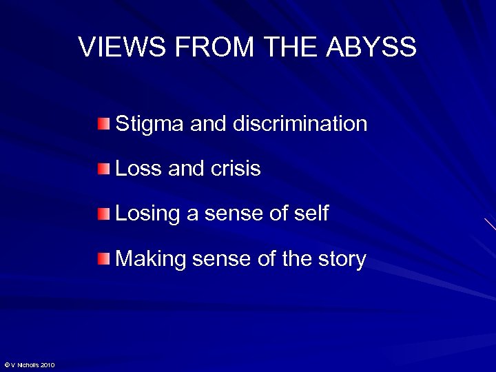 VIEWS FROM THE ABYSS Stigma and discrimination Loss and crisis Losing a sense of