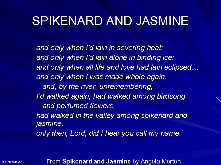 SPIKENARD AND JASMINE and only when I’d lain in severing heat: and only when