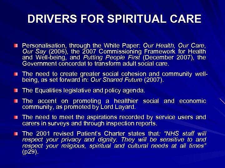 DRIVERS FOR SPIRITUAL CARE Personalisation, through the White Paper: Our Health, Our Care, Our