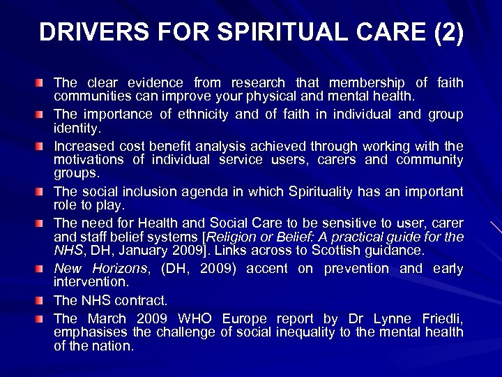 DRIVERS FOR SPIRITUAL CARE (2) The clear evidence from research that membership of faith