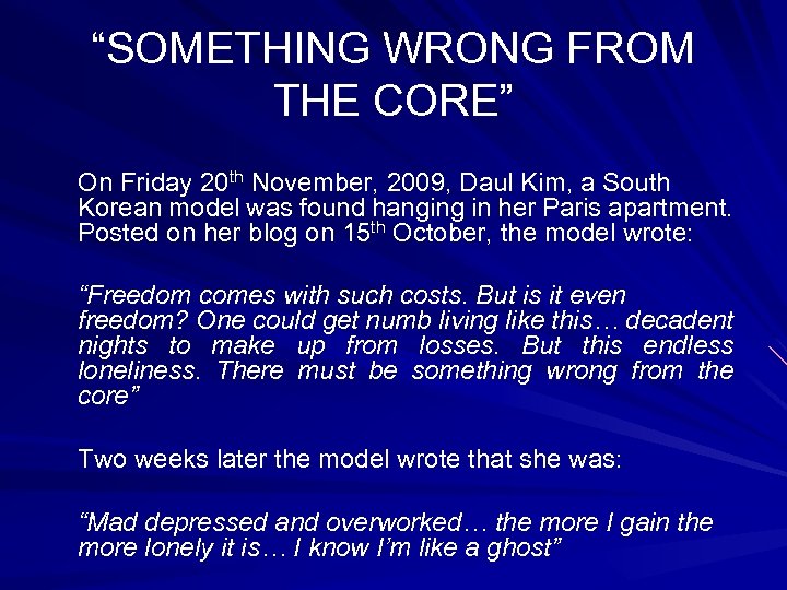“SOMETHING WRONG FROM THE CORE” On Friday 20 th November, 2009, Daul Kim, a