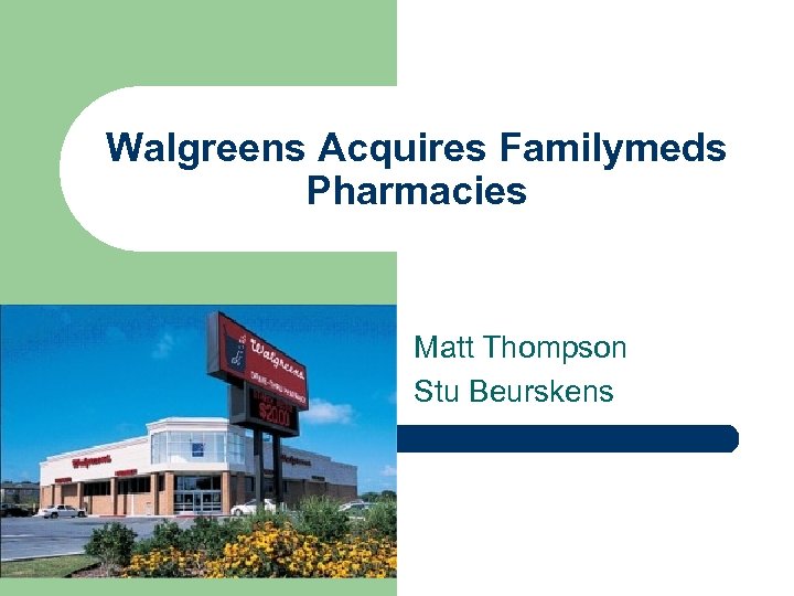 Walgreens Acquires Familymeds Pharmacies Matt Thompson Stu Beurskens 