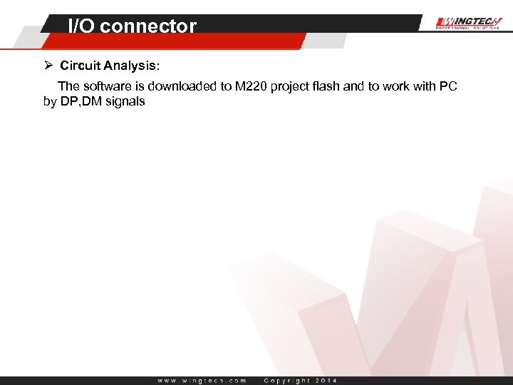 I/O connector Ø Circuit Analysis: The software is downloaded to M 220 project flash