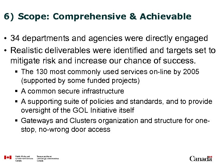 6) Scope: Comprehensive & Achievable • 34 departments and agencies were directly engaged •