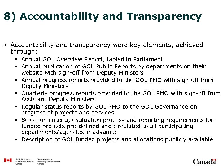 8) Accountability and Transparency • Accountability and transparency were key elements, achieved through: §